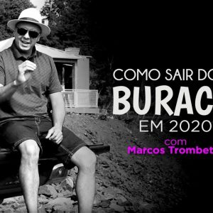 Como Sair do Buraco - Marcos Trombetta 2020.2