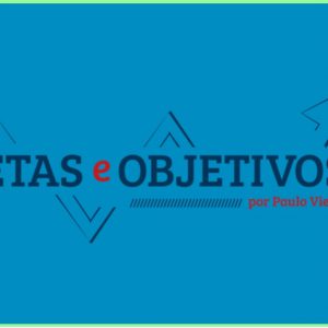 Metas e Objetivos – Paulo Vieira 2020.1