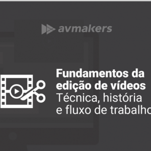 Fundamentos da edição de vídeos – Técnica, história e fluxo de trabalho – Bruno Baltarejo 2020.1