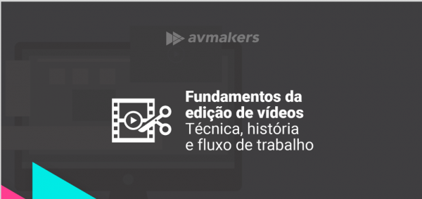 Fundamentos da edição de vídeos – Técnica, história e fluxo de trabalho – Bruno Baltarejo 2020.1