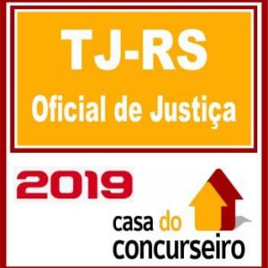 TJ RS (OFICIAL DE JUSTIÇA) CASA DO CONCURSEIRO 2019.2