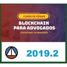 BLOCKCHAIN PARA ADVOGADOS – PROF. COURTNAY GUIMARÃES – DISCIPLINA ISOLADA CERS 2019.2