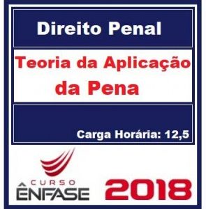 Curso Teoria da Aplicação da Pena Professoras Ana Paula e Valéria Caldi Ênfase Cursos 2018.1