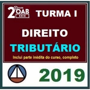 CURSO DE DIREITO TRIBUTÁRIO PARA OAB 2ª FASE – XXIX EXAME DE ORDEM UNIFICADO – PROFESSORES JOSIANE MINARDI E EDUARDO SABBAG – TURMA I CERS 2019.2