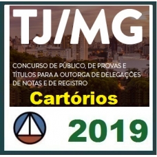 CURSO INTENSIVO PARA O CONCURSO PÚBLICO DE PROVAS E TÍTULOS PARA A OUTORGA DE DELEGAÇÕES DE NOTAS E DE REGISTRO DO ESTADO DE MINAS GERAIS ( CARTÓRIO TJ/MG) CERS 2019.1