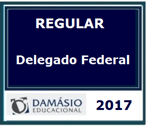 DELEGADO FEDERAL – MÓDULO I E II – REGULAR – DAMÁSIO 2017