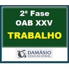 OAB 2ª Fase Repescagem D. Trabalho – Damásio Educacional 2018.1